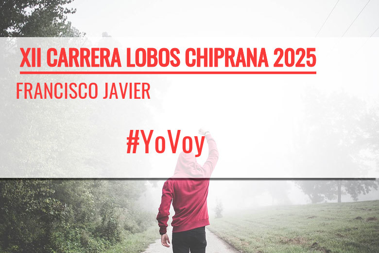 #BinDabei - FRANCISCO JAVIER (XII CARRERA LOBOS CHIPRANA 2025)