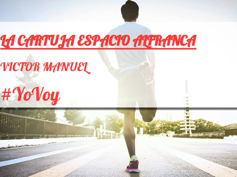 #YoVoy - VICTOR MANUEL (LA CARTUJA ESPACIO ALFRANCA)