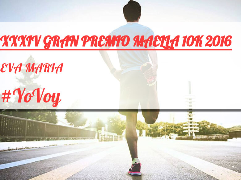 #YoVoy - EVA MARIA (XXXIV GRAN PREMIO MAELLA 10K 2016)