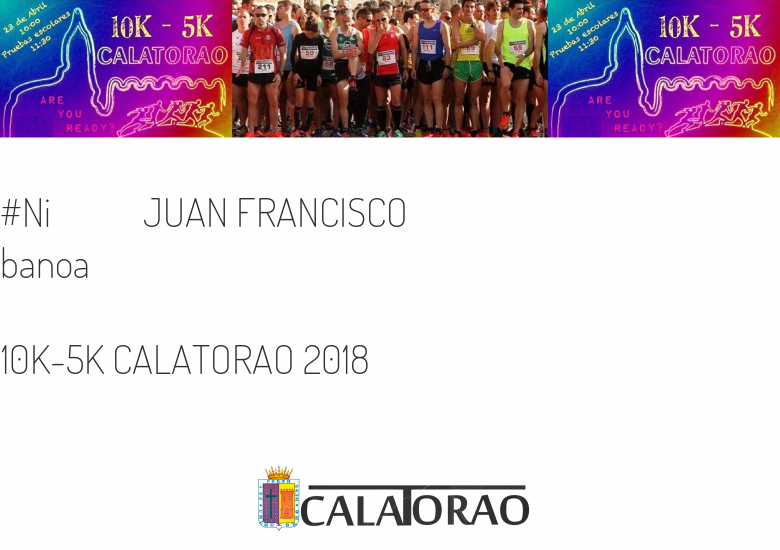 #YoVoy - JUAN FRANCISCO (10K-5K CALATORAO 2018)