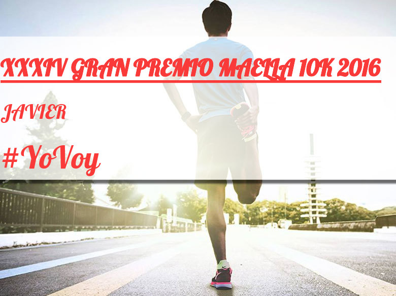 #JeVais - JAVIER (XXXIV GRAN PREMIO MAELLA 10K 2016)