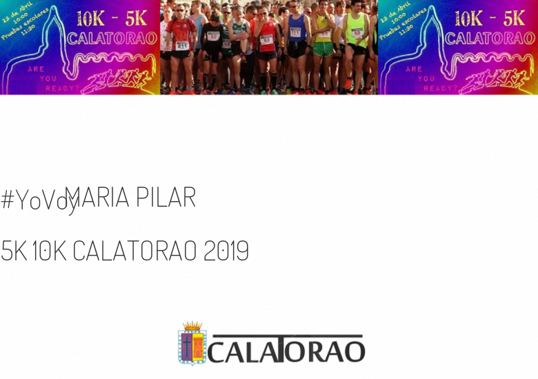 #EuVou - MARIA PILAR (5K 10K CALATORAO 2019)