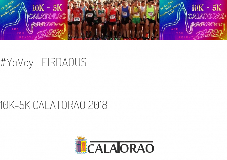 #EuVou - FIRDAOUS (10K-5K CALATORAO 2018)