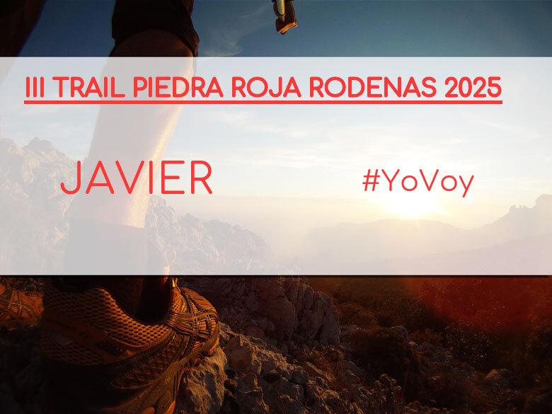 #JoHiVaig - JAVIER (III TRAIL PIEDRA ROJA RODENAS 2025)