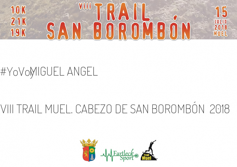 #EuVou - MIGUEL ANGEL (VIII TRAIL MUEL. CABEZO DE SAN BOROMBÓN  2018)