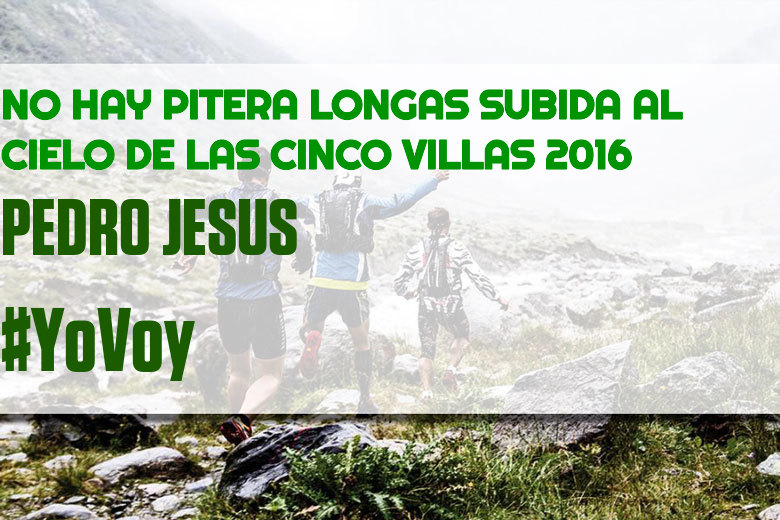 #EuVou - PEDRO JESUS (NO HAY PITERA LONGAS SUBIDA AL CIELO DE LAS CINCO VILLAS 2016)