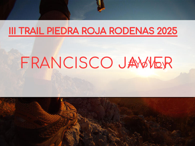 #YoVoy - FRANCISCO JAVIER (III TRAIL PIEDRA ROJA RODENAS 2025)