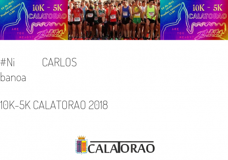 #YoVoy - CARLOS (10K-5K CALATORAO 2018)