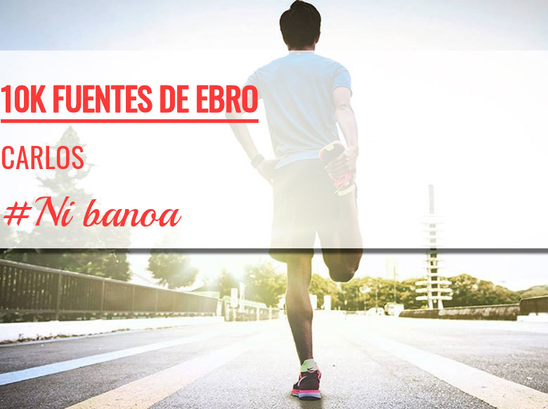 #JoHiVaig - CARLOS (10K FUENTES DE EBRO)