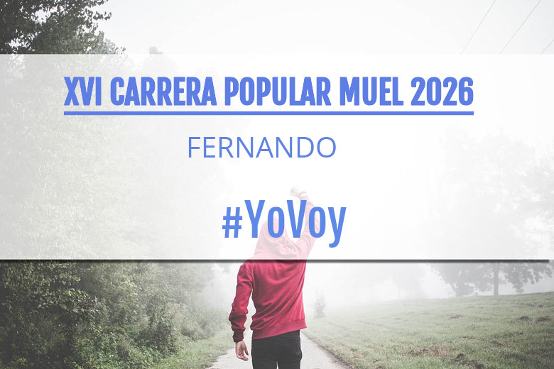 #YoVoy - FERNANDO (XVI CARRERA POPULAR MUEL 2026)