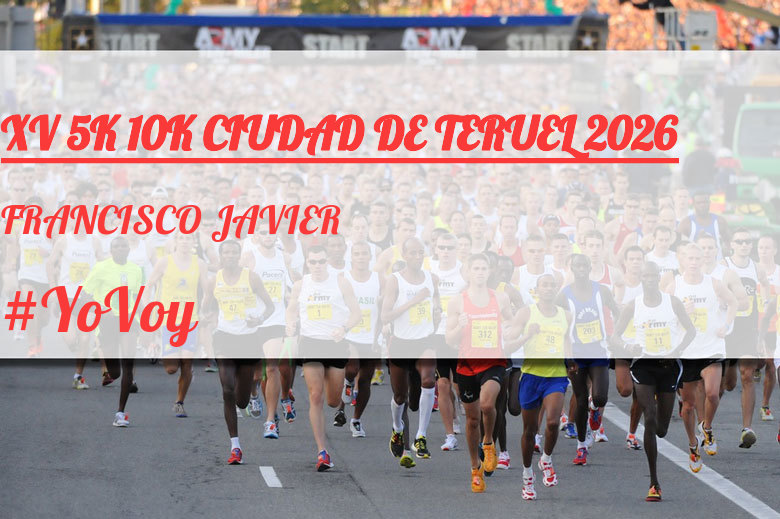 #YoVoy - FRANCISCO JAVIER (XV 5K 10K CIUDAD DE TERUEL 2026)