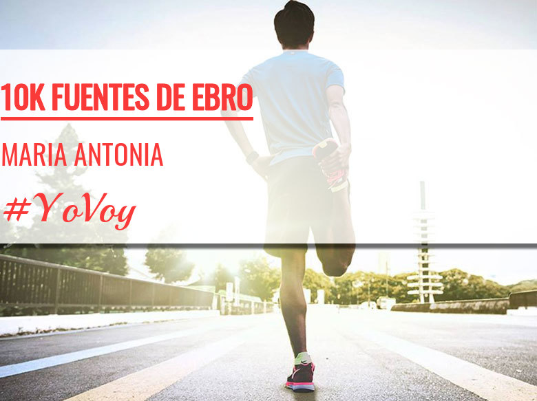 #YoVoy - MARIA ANTONIA (10K FUENTES DE EBRO)