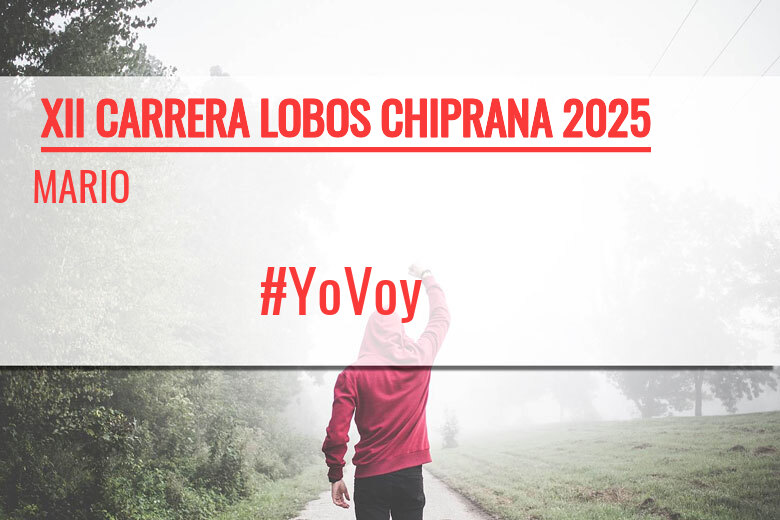 #YoVoy - MARIO (XII CARRERA LOBOS CHIPRANA 2025)