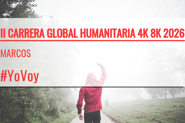 #ImGoing - MARCOS (II CARRERA GLOBAL HUMANITARIA 4K 8K 2026)