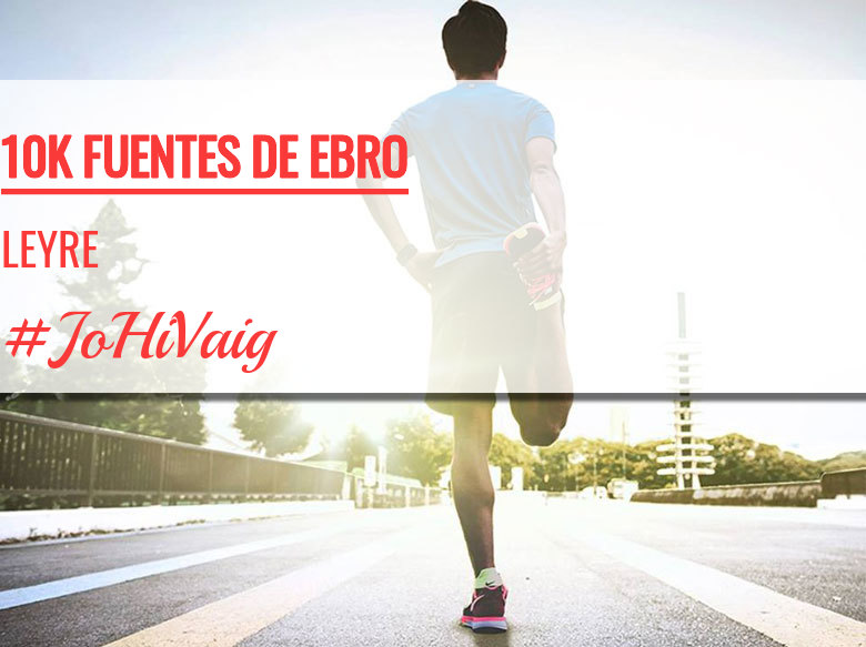 #EuVou - LEYRE (10K FUENTES DE EBRO)