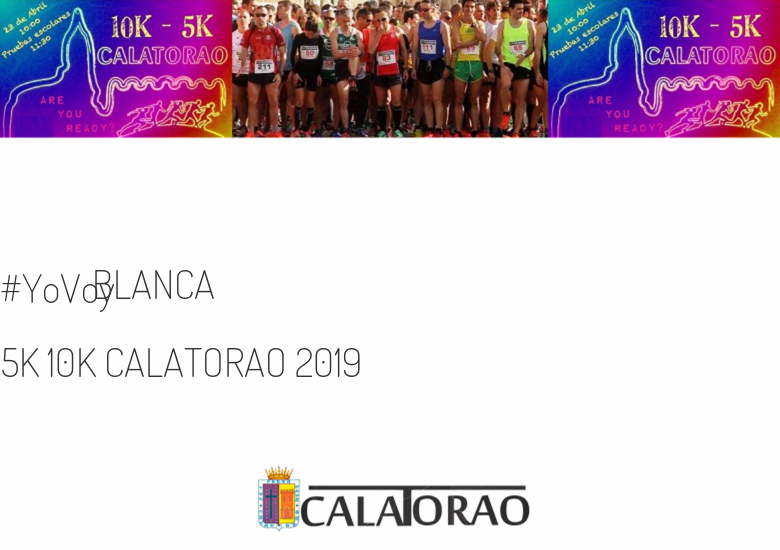 #EuVou - BLANCA (5K 10K CALATORAO 2019)