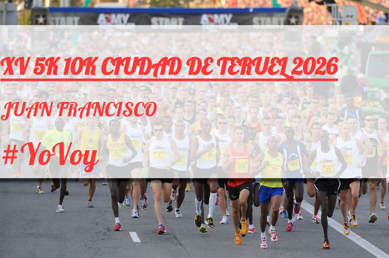 #YoVoy - JUAN FRANCISCO (XV 5K 10K CIUDAD DE TERUEL 2026)