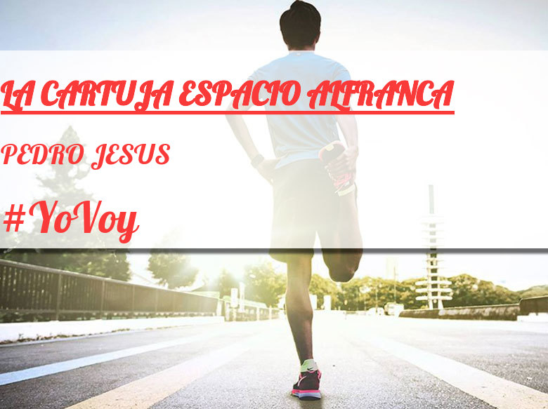 #EuVou - PEDRO JESUS (LA CARTUJA ESPACIO ALFRANCA)