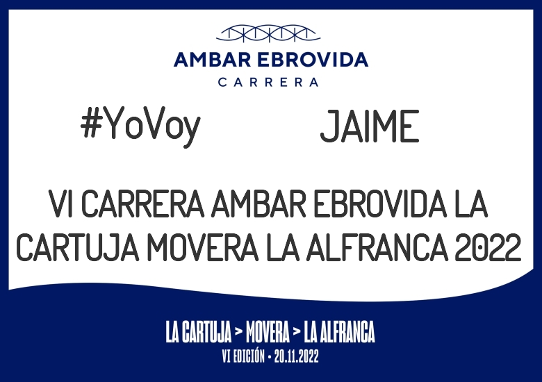 #YoVoy - JAIME (VI CARRERA AMBAR EBROVIDA LA CARTUJA MOVERA LA ALFRANCA 2022)