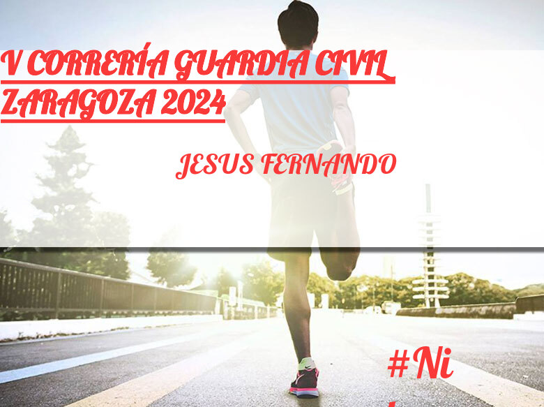 #YoVoy - JESUS FERNANDO (V CORRERÍA GUARDIA CIVIL ZARAGOZA 2024)
