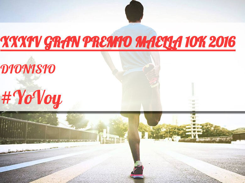 #YoVoy - DIONISIO (XXXIV GRAN PREMIO MAELLA 10K 2016)
