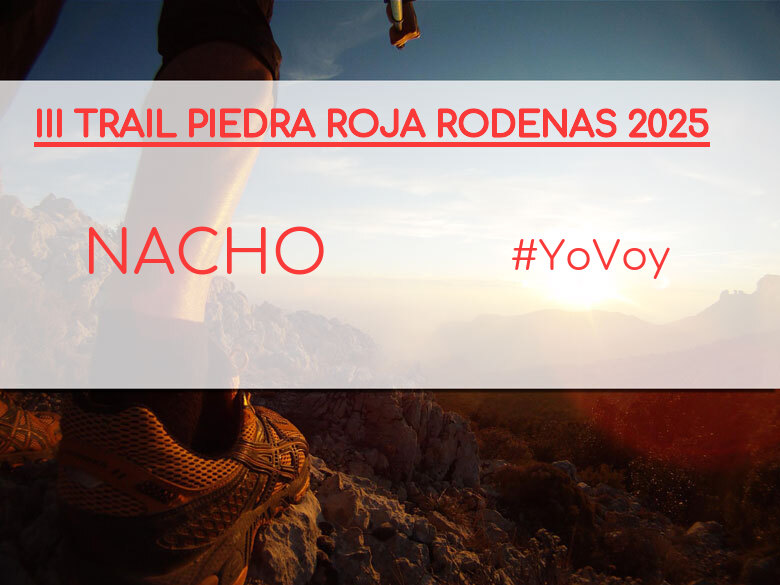 #ImGoing - NACHO (III TRAIL PIEDRA ROJA RODENAS 2025)