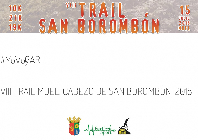 #YoVoy - CARL (VIII TRAIL MUEL. CABEZO DE SAN BOROMBÓN  2018)