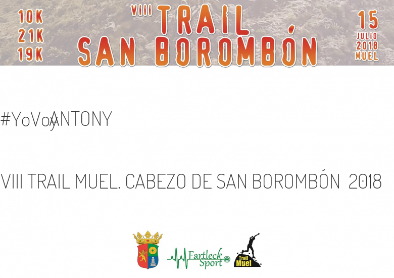 #YoVoy - ANTONY (VIII TRAIL MUEL. CABEZO DE SAN BOROMBÓN  2018)