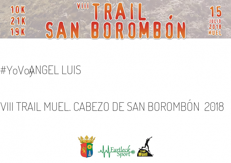 #YoVoy - ANGEL LUIS (VIII TRAIL MUEL. CABEZO DE SAN BOROMBÓN  2018)