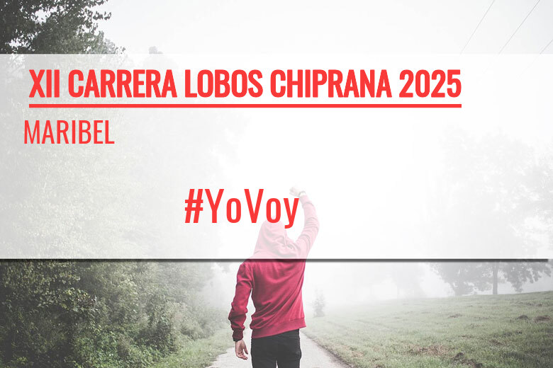 #YoVoy - MARIBEL (XII CARRERA LOBOS CHIPRANA 2025)