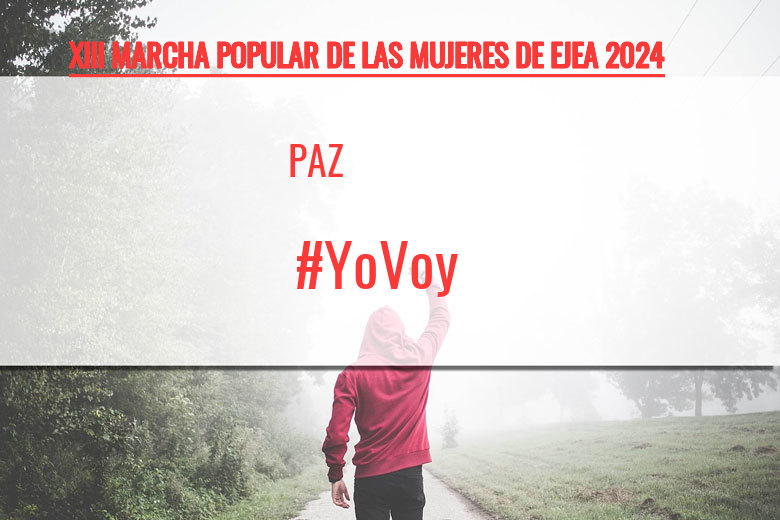 #YoVoy - PAZ (XIII MARCHA POPULAR DE LAS MUJERES DE EJEA 2024)