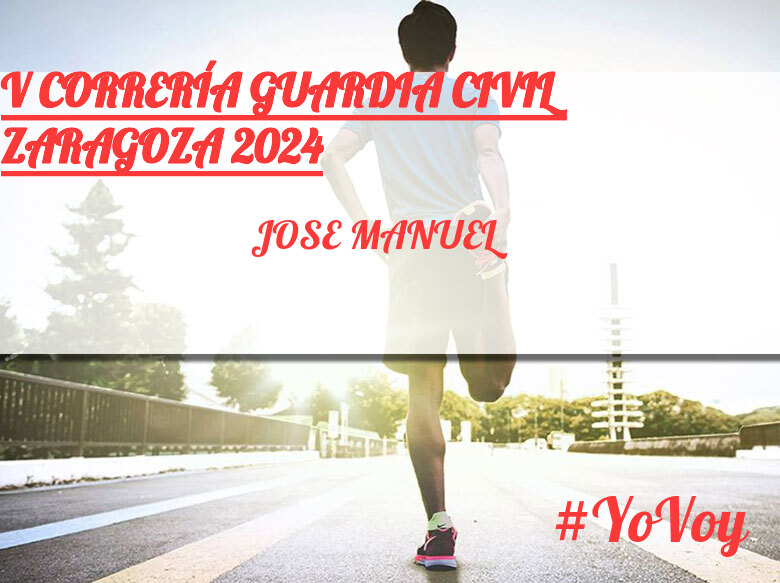 #YoVoy - JOSE MANUEL (V CORRERÍA GUARDIA CIVIL ZARAGOZA 2024)