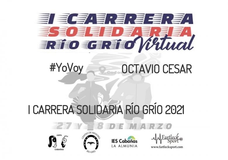 #YoVoy - OCTAVIO CESAR (I CARRERA SOLIDARIA RÍO GRÍO 2021)