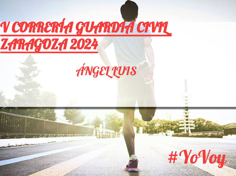 #YoVoy - ÁNGEL LUIS (V CORRERÍA GUARDIA CIVIL ZARAGOZA 2024)