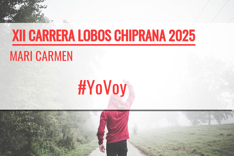 #JoHiVaig - MARI CARMEN (XII CARRERA LOBOS CHIPRANA 2025)