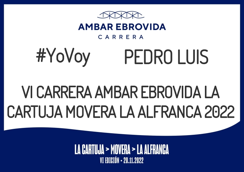 #YoVoy - PEDRO LUIS (VI CARRERA AMBAR EBROVIDA LA CARTUJA MOVERA LA ALFRANCA 2022)