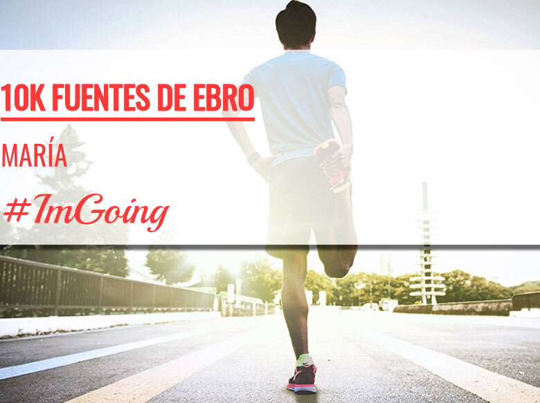 #EuVou - MARÍA (10K FUENTES DE EBRO)