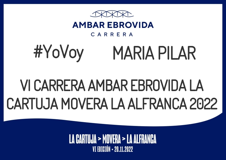 #YoVoy - MARIA PILAR (VI CARRERA AMBAR EBROVIDA LA CARTUJA MOVERA LA ALFRANCA 2022)