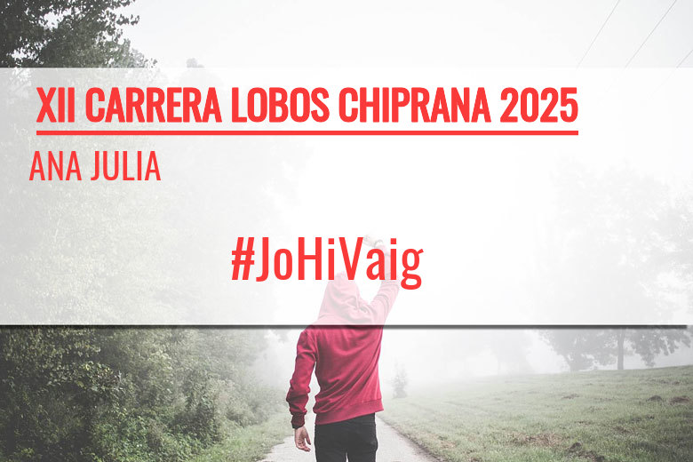 #YoVoy - ANA JULIA (XII CARRERA LOBOS CHIPRANA 2025)
