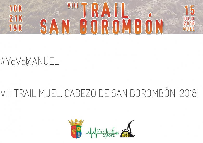 #YoVoy - MANUEL (VIII TRAIL MUEL. CABEZO DE SAN BOROMBÓN  2018)