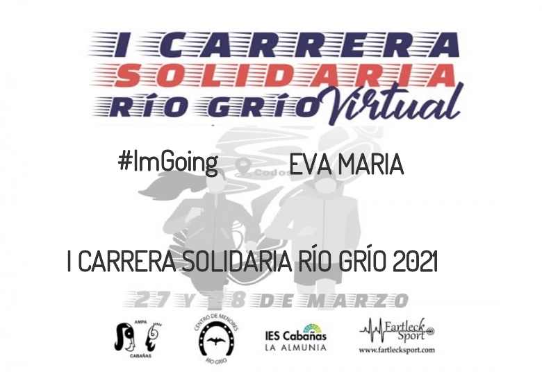 #YoVoy - EVA MARIA (I CARRERA SOLIDARIA RÍO GRÍO 2021)