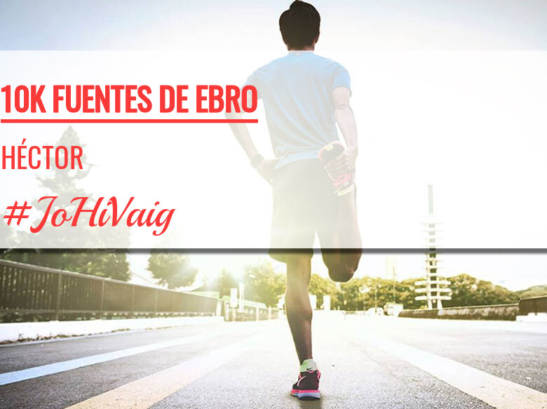 #YoVoy - HÉCTOR (10K FUENTES DE EBRO)