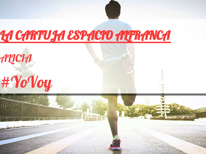 #YoVoy - ALICIA (LA CARTUJA ESPACIO ALFRANCA)