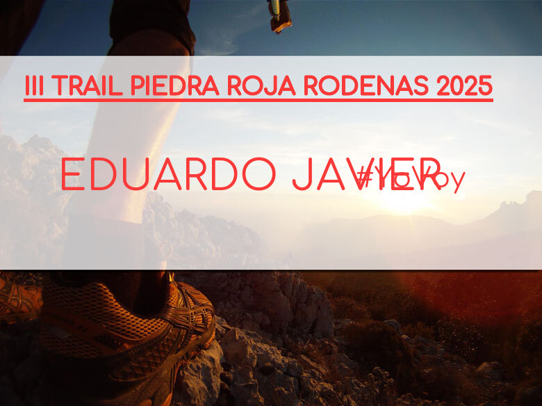#YoVoy - EDUARDO JAVIER (III TRAIL PIEDRA ROJA RODENAS 2025)