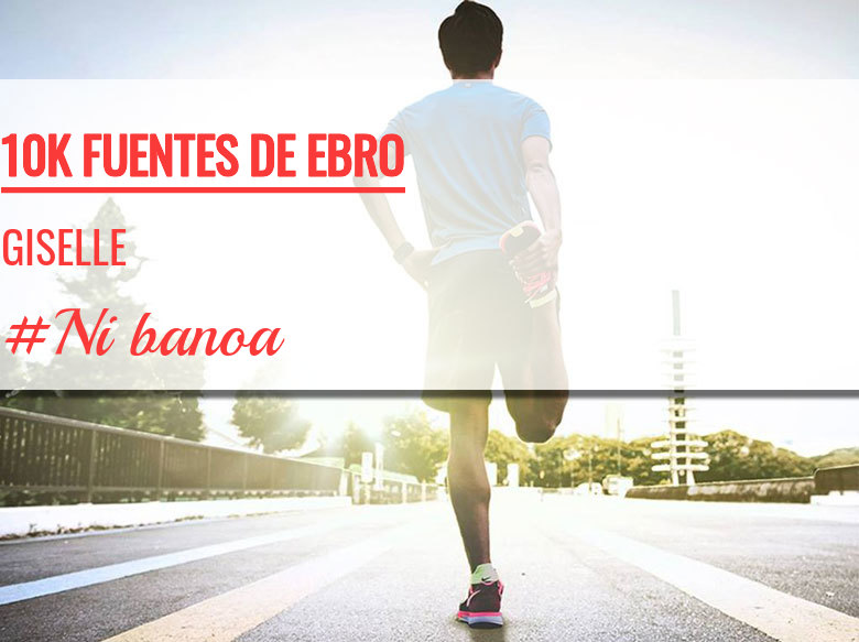 #YoVoy - GISELLE (10K FUENTES DE EBRO)