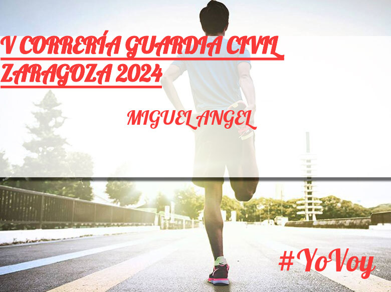 #YoVoy - MIGUEL ANGEL (V CORRERÍA GUARDIA CIVIL ZARAGOZA 2024)