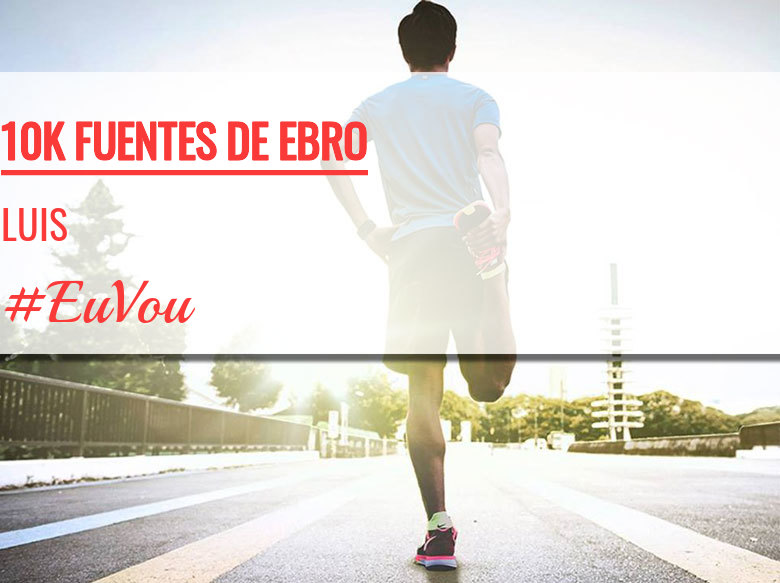 #YoVoy - LUIS (10K FUENTES DE EBRO)