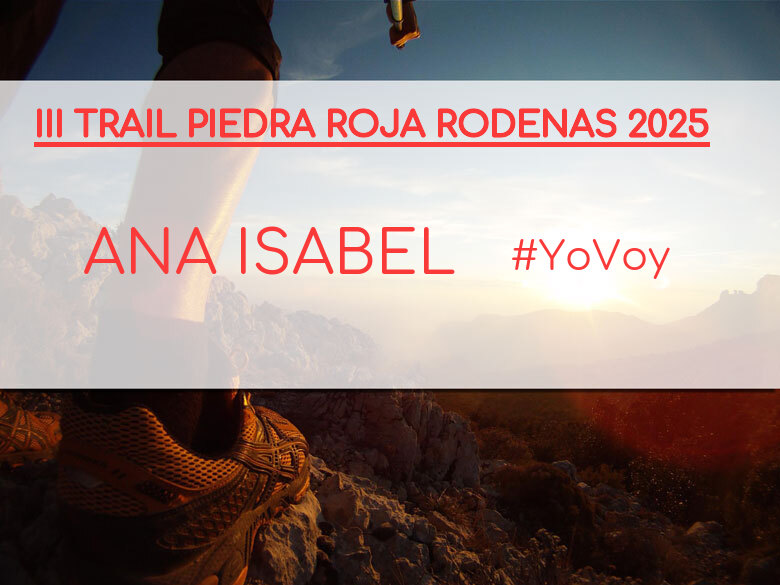 #YoVoy - ANA ISABEL (III TRAIL PIEDRA ROJA RODENAS 2025)