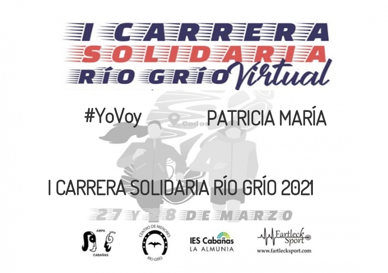 #YoVoy - PATRICIA MARÍA (I CARRERA SOLIDARIA RÍO GRÍO 2021)