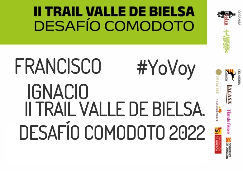 #ImGoing - FRANCISCO IGNACIO (II TRAIL VALLE DE BIELSA. DESAFÍO COMODOTO 2022)